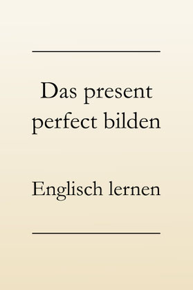 Present perfect bilden