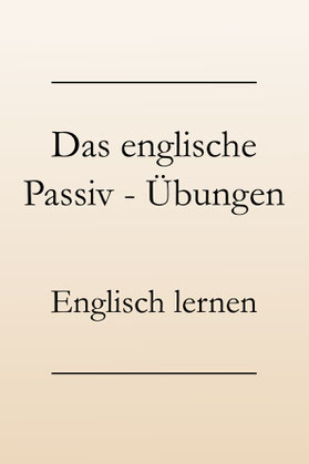 Englisch lernen: Passiv Englisch Übungen