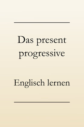 Englische Zeitformen lernen: Present progressive, ing-Form, Verlaufsform im Englischen, englische Grammatik. #englischlernen