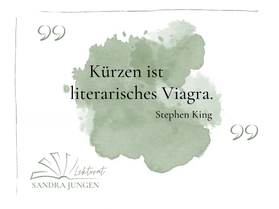 Lektorat Sandra Jungen – Zitat von Stephen King: "Kürzen ist literarisches Viagra."