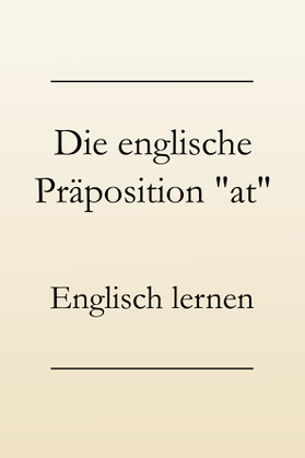 Englische Grammatik: Präpositionen, Verwendung von at. #englischlernen