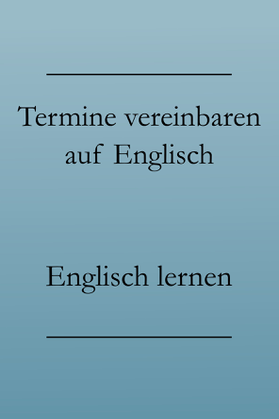 Business Englisch Phrasen, Termine vereinbaren, telefonieren. #businessenglisch