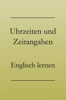 Zeitangaben englisch lernen