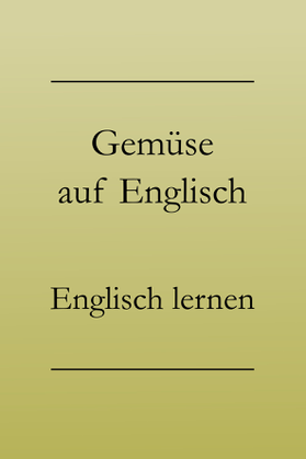 Englisch Vokabeln lernen: Gemüse auf Englisch. Englisch lernen. #englischlernen