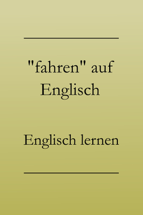 Englisch lernen: "Fahren" auf Englisch, Wortschatz