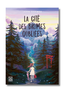 La Cité des brumes oubliées De Sachiko Kashiwaba Traduit par Nesrine Mezouane Ynnis Éditions Romans