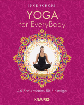 Yoga for EveryBody - 44 Basic-Asanas für Einsteiger von Inge Schöps - Yoga für Anfänger Bestseller