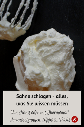Tipps zum Sahne steif schlagen von Hand, mit Thermomix, Voraussetzungen, Tipps und Tricks