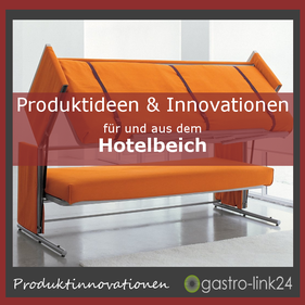 Produktinnovationen und Ideen für Hotels
