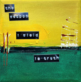 abstract painting. Yellow at the top, green at the bottom, with the quote the weapon i wield is truth