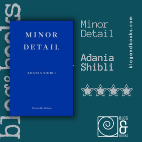 Book cover of Minor Detail by Adania Shabli on Blog and books green background with logo and text