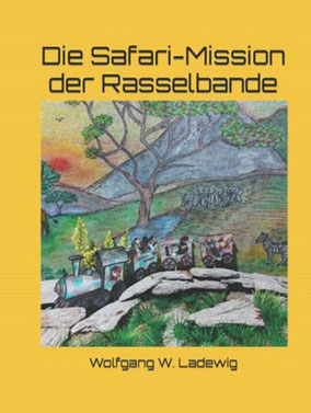 Die Safari-Mission der Rasselbande. Wolfgang W. Ladewig