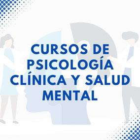 CURSOS DE PSICOLOGÍA CLÍNICA Y SALUD MENTAL