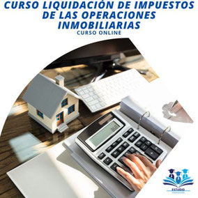 CURSO DE LIQUIDACIÓN DE IMPUESTOS DE LAS OPERACIONES INMOBILIARIAS