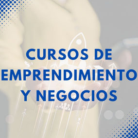 CURSOS DE EMPRENDIMIENTO Y NEGOCIOS