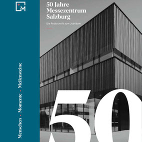 50 Jahre Messezentrum Salzburg, die Festschrift zum Jubiläum, Menschen, Momente, Meilensteine