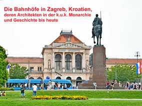 Die Bahnhöfe in Zagreb, Kroatien und deren Geschichte von der K.u.K. Monarchie bis heute