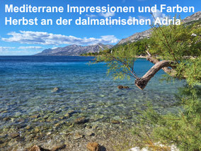 Mediterrane Impressionen & Farben, traumhafte Fotos vom Herbst an der dalmatinischen Adria