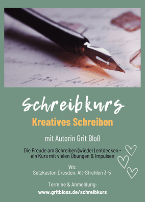 Schreibworkshop Schreibkurs Dresden Workshop Kreatives Schreiben mit Autorin und Schreibcoach Grit Bloß