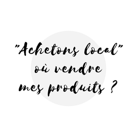 Article de blogue acheter local sur quels sites vendre ses produits et services Académie des Autonomes soutien au travailleurs autonomes du Québec