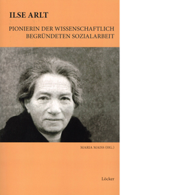 Maria Maiss (Hg.) Ilse Arlt Pionierin der wissenschaftlich begründeten Sozialarbeit