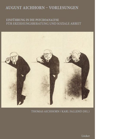 Thomas Aichhorn / Karl Fallend - August Aichhorn - Vorlesungen Einführung in die Psychoanalyse für Erziehungsberatung und Soziale Arbeit