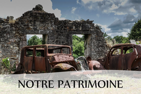 Patrimoine Oradour sur Glane village martyr