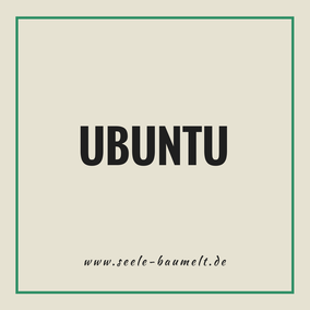 Der Name Ubuntu bedeutet auf Zulu etwa „Menschlichkeit“ und bezeichnet eine afrikanische Philosophie #Worte #Kreativität #seelebaumelt