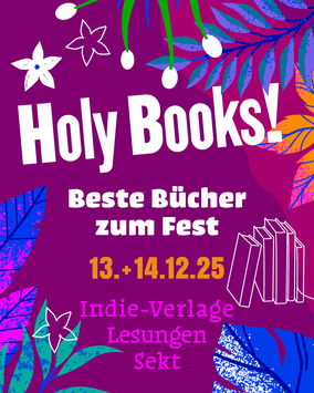 Veranstaltungsplakat Seite 1 mit dem Titel "Holy Books!", darunter "Beste Bücher zum Fest, 13. + 14. 12.2025, Indie-Verlage Lesungen Sekt