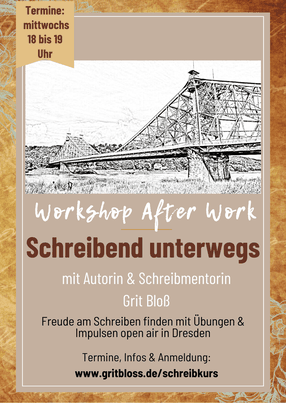 Schreibkurs Dresden Workshop after Work Schreibend unterwegs mit Autorin und Schreibmentorin Grit Bloß