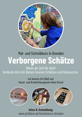 Schreibkurs Malkurs in Dresden_mit Autorin und Schreibmentorin Grit Bloß und Kunst- und Kreativtherapeutin Anke Hirsch "Verborgene Schätze"