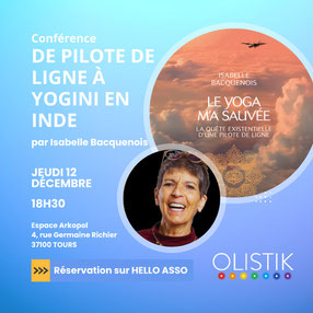 De pilote de ligne à yogini en inde  Le 12 décembre 2024 – 18h30  Intervenante :  Isabelle Bacquenoi association olistik - via energetica