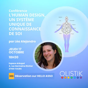 L’human design, un système unique de connaissance de soi  Le 17 octobre 2024 - 18h30  Intevenante : Léa Alejandro association olistik - via energetica therapeutes en touraine