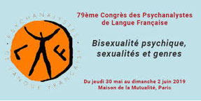 Bisexualité psychique, sexualités et genres, 79ème congrès des psychanalystes de langue française