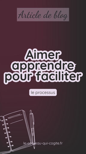 Aimer apprendre pour faciliter le processus