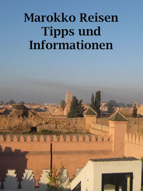 Marokko: Informationen und Tipps zu Anreise, Sprache, Währung, Sicherheit. Reiseberichte.