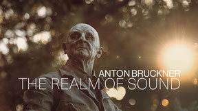Anton Bruckner - The Realm of Sound