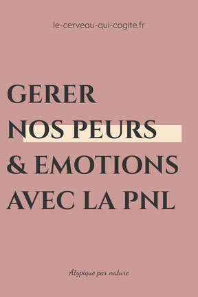 Gérer nos peurs et nos émotions avec la PNL