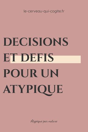 Décisions et défis pour un atypique