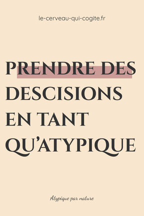 Prendre des décisions en tant qu'atypique