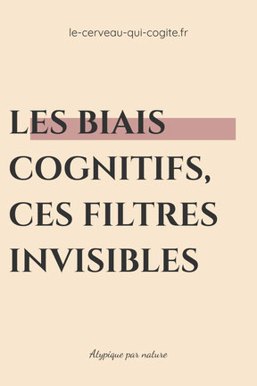 Les biais cognitifs, ces filtres invisibles