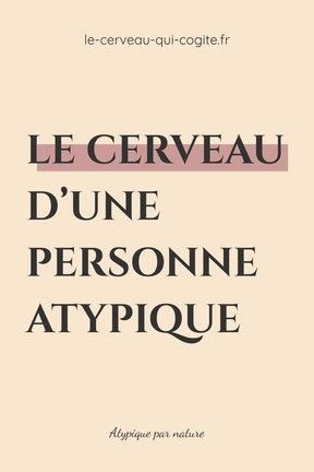 Le cerveau d'une personne atypique