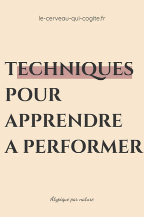 Techniques pour apprendre à performer