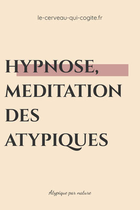 Hypnose, méditation des atypiques
