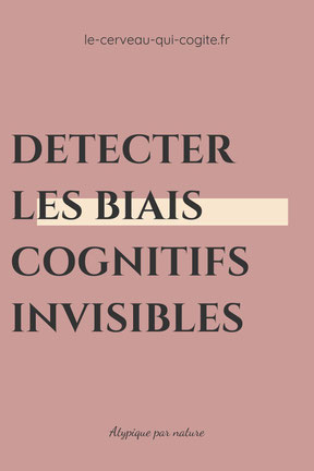 Détecter les biais cognitifs invisibles