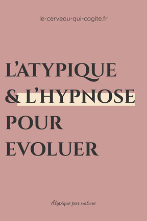 L'atypique & l'hypnose pour évoluer
