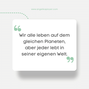 Das Bild zeigt ein Zitat: "Wir alle leben auf dem gleichen Planten aber jeder lebt in seiner eigenen Welt."