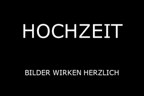 HOCHZEIT - BILDER WIRKEN HERZLICH