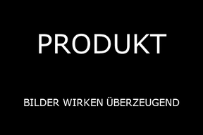PRODUKT - BILDER WIRKEN ÜBERZEUGEND