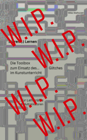 Currently working on a publication for German Art Teachers: "Das Glitch Toolkit"